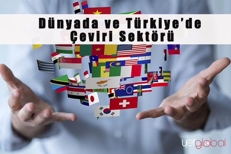 Dünyada ve Türkiye’de Çeviri Sektörü