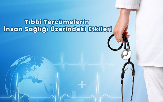Tıbbi Tercümelerin İnsan Sağlığı Üzerindeki Etkileri